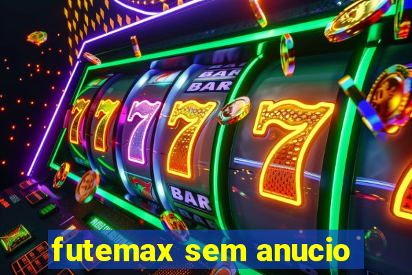 futemax sem anucio